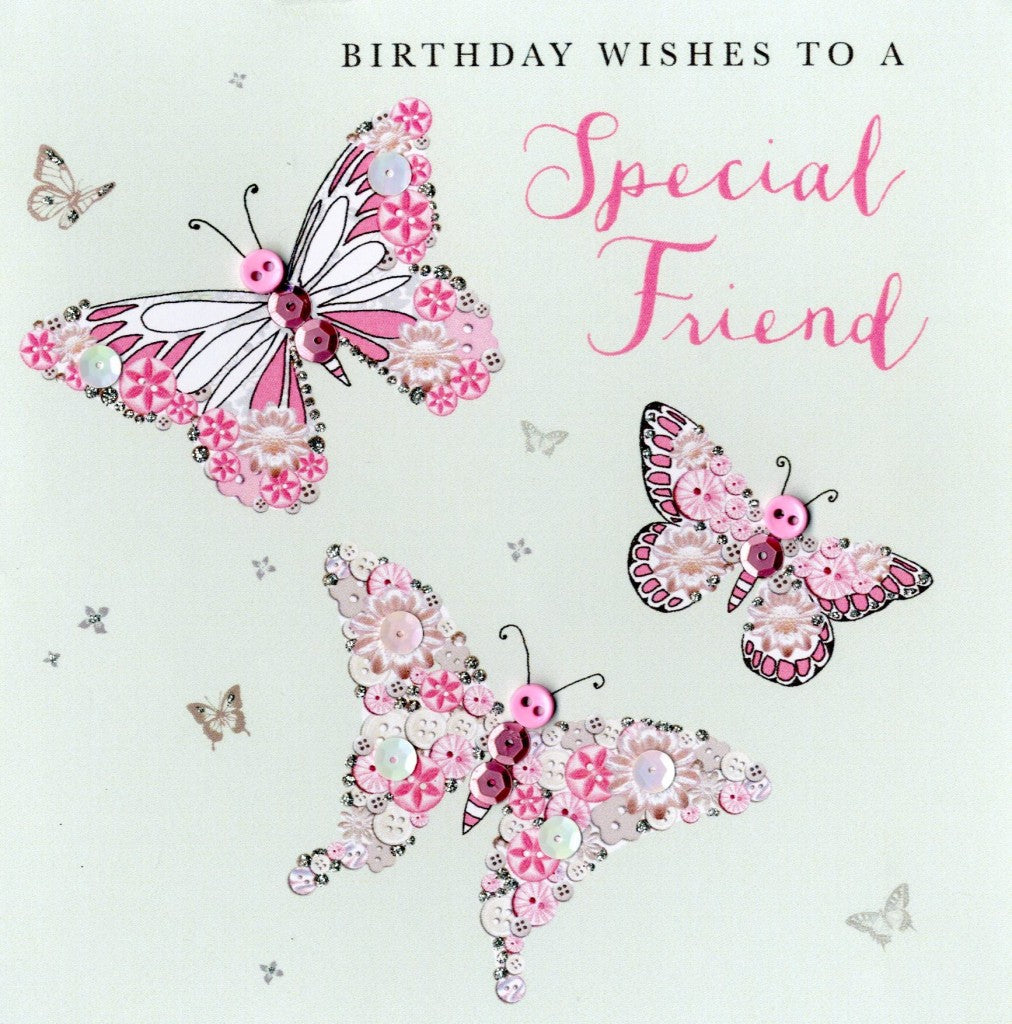 Quality hand-finished, button, sequin and glitter embellished greeting card by Second Nature sealed in a protective wrapping complete with envelope.   Message: Birthday Wishes to a Special Friend. Wishing you a bright and beautiful day, just like you. 